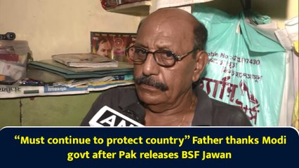 “Must continue to protect country” Father thanks Modi govt after Pak releases BSF Jawan