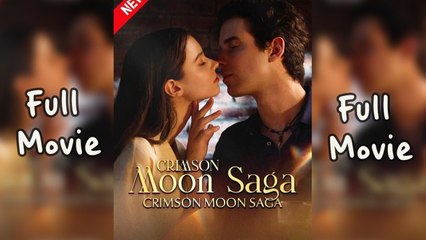 Crimson Moon Saga - Full Movie Billionaire, Short Drama