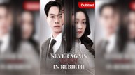 (Dubbed) Never Again Even In Rebirth Full Movie