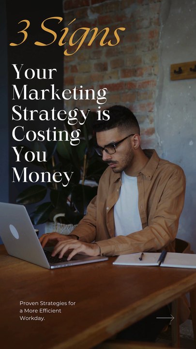 3 Signs Your Marketing Strategy is Costing You Money