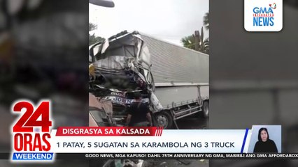 1 patay, 5 sugatan sa karambola ng 3 truck | 24 Oras Weekend