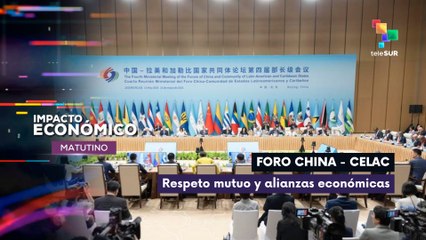 Foro China - CELAC | respeto mutuo y alianzas económicas