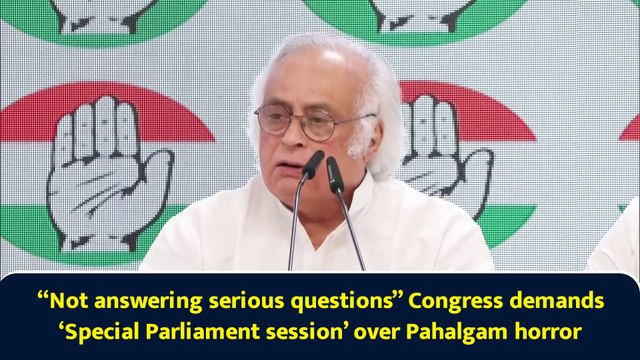Not answering serious questions” Congress demands ‘Special Parliament session’ over Pahalgam horror