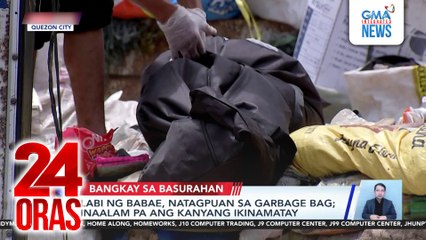 Labi ng babae, natagpuan sa garbage bag; inaalam pa ang kaniyang ikinamatay | 24 Oras