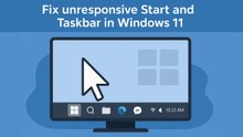 How do I fix Windows 11 Taskbar / Start freezing and unresponsive