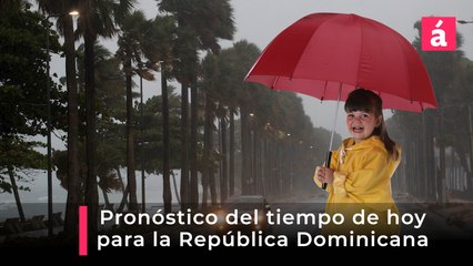 Clima: Pronóstico del tiempo en República Dominicana hoy  jueves 15 y mañana 16 de mayo, 2025