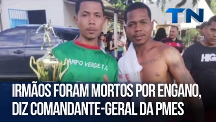Irmãos foram mortos por engano, diz comandante-geral da PMES