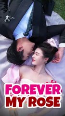 Forever my rose 1/2 CHINESE DRAMA