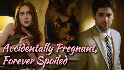 Accidentally Pregnant, Forever Spoiled