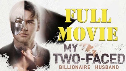 My Two Faced Billionaire Husband Full Movie