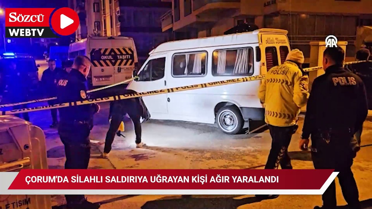 Çorum'da silahlı saldırıya uğrayan kişi ağır yaralandı