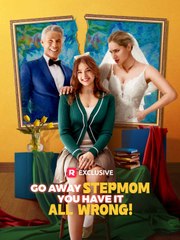 Go Away Stepmom, You Have It All Wrong!