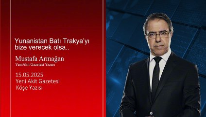 Mustafa Armağan: Yunanistan Batı Trakya’yı bize verecek olsa Lozan’ı deldirmemek için almayacak mıyız?