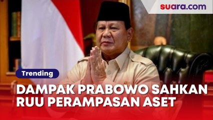 1 Detik Setelah Prabowo Sahkan RUU Perampasan Aset, Ini Dampak Besar yang Akan Terjadi