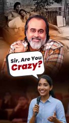 "Sir, Are you Crazy?" || Acharya Prashant