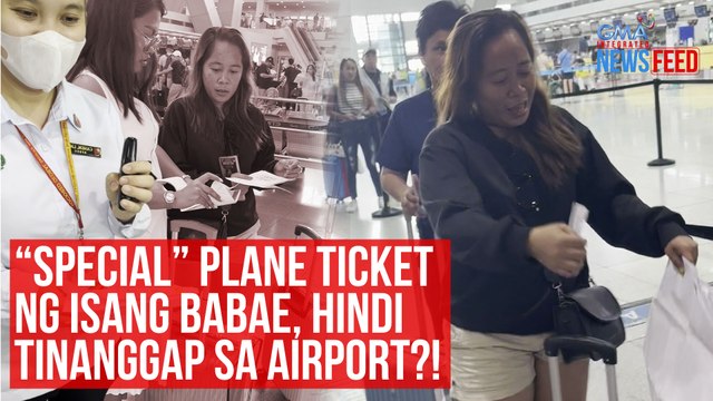 “Special” plane ticket ng isang babae, hindi tinanggap sa airport?! | GMA Integrated Newsfeed