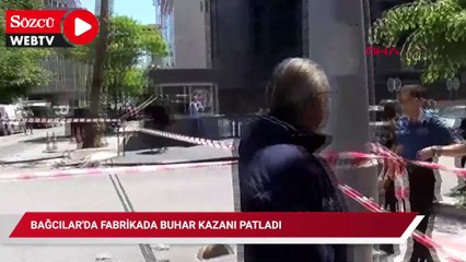Bağcılar'da fabrikada buhar kazanı patladı