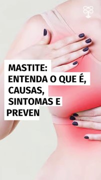 O que é Mastite? Saiba as principais causas, sintomas e formas de prevenção