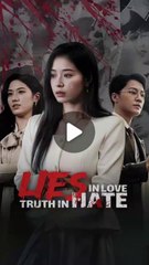 lies in love truth and hate chinese drama