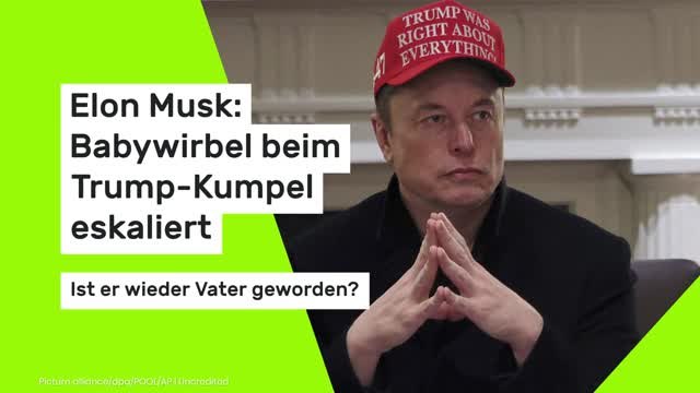 Elon Musk: Babywirbel beim Trump-Kumpel eskaliert: Ist er wieder Vater geworden?