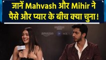 Pyar Paisa Profit Exclusive: RJ Mahvash और Mihir ने अपने किरदारों पर की IANS से बात