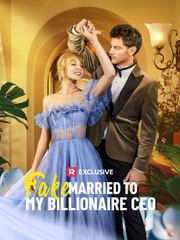 Fake Married To My Billionaire CEO - Full