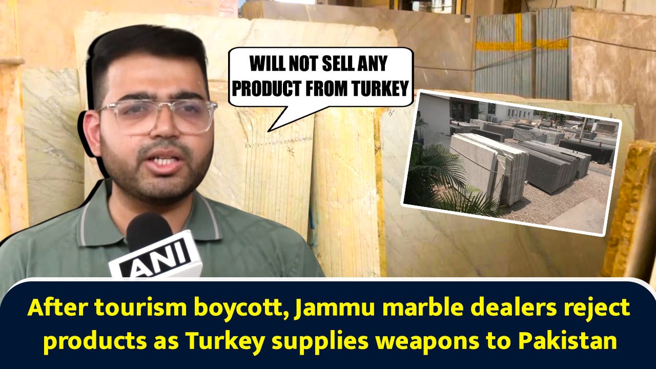After tourism boycott, Jammu marble dealers reject products as Turkey supplies weapons to Pakistan