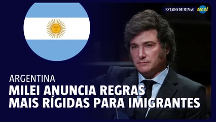 Milei anuncia novas regras para imigrantes na Argentina