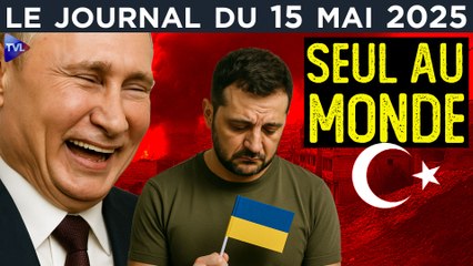 Négociations en Turquie : Zelensky isolé - JT du jeudi 15 mai 2025