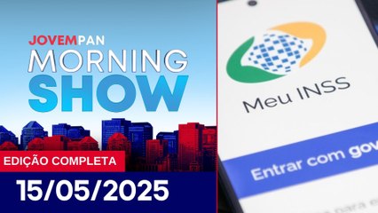 FRAUDES NO INSS | MORNING SHOW - 15/05/25