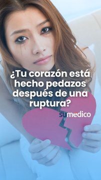 ¿Tu corazón está hecho pedazos después de una ruptura?