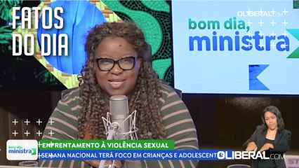 Ministra Macaé Evaristo detalha ações da Semana Nacional de Enfrentamento à Violência Sexual