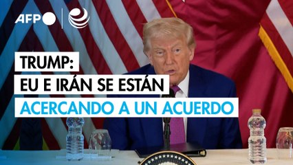 Trump asegura que EU e Irán se están "acercando" a un acuerdo para evitar un conflicto mayor