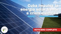 Cuba impulsa la energía solar frente a crisis eléctrica | 761 | 19 al 25 de mayo de 2025