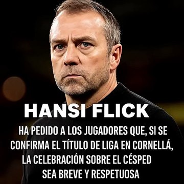 😤 FLICK AVISA ANTES DEL DERBI: NADA DE CELEBRAR ANTES DE TIEMPO