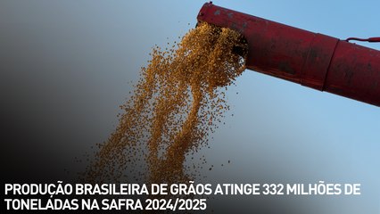 Produção brasileira de grãos atinge 332 milhões de toneladas na safra 2024/2025