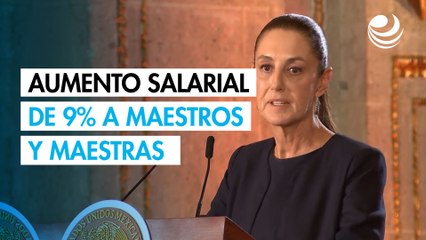 Sheinbaum anuncia aumento salarial de 9% a maestros y maestras en su día