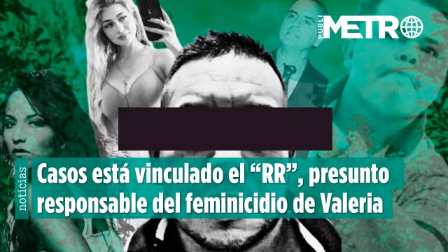¿A qué otros asesinatos está vinculado el “RR”, presunto responsable del feminicidio de Valeria Márquez?