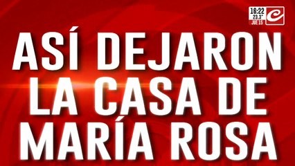 Así dejaron la casa de María Rosa, la mujer atacada por su hermana