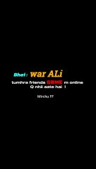 Mirchu Bhai tumhra dost game mein kiyu nahi ata haiLe : dost