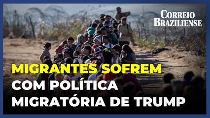 Migrantes sofrem com política migratória de Trump