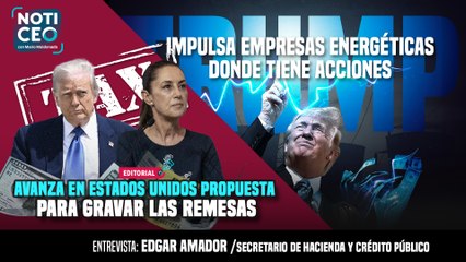 Trump respalda proyectos energéticos que incrementan su fortuna; Avanza en EU propuesta para gravar remesas