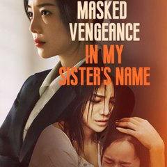 Masked Vengeance in My Sister's Name