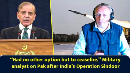 “Had no other option but to ceasefire,” Military analyst on Pak after India’s Operation Sindoor