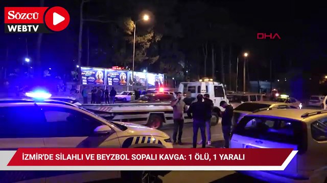 İzmir'de silahlı ve beyzbol sopalı kavga: 1 ölü, 1 yaralı