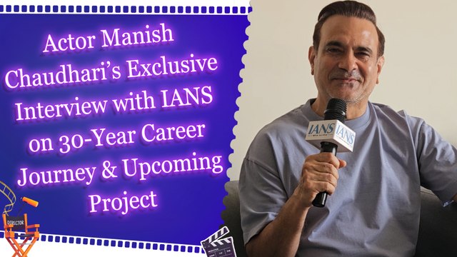 Actor Manish Chaudhari’s Exclusive Interview with IANS on 30-Year Career Journey & Upcoming Project