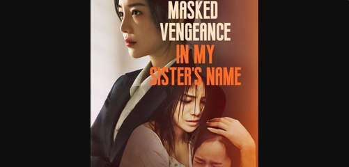 Masked Vengeance in My Sister's Name | ENG SUB FULL MOVIE