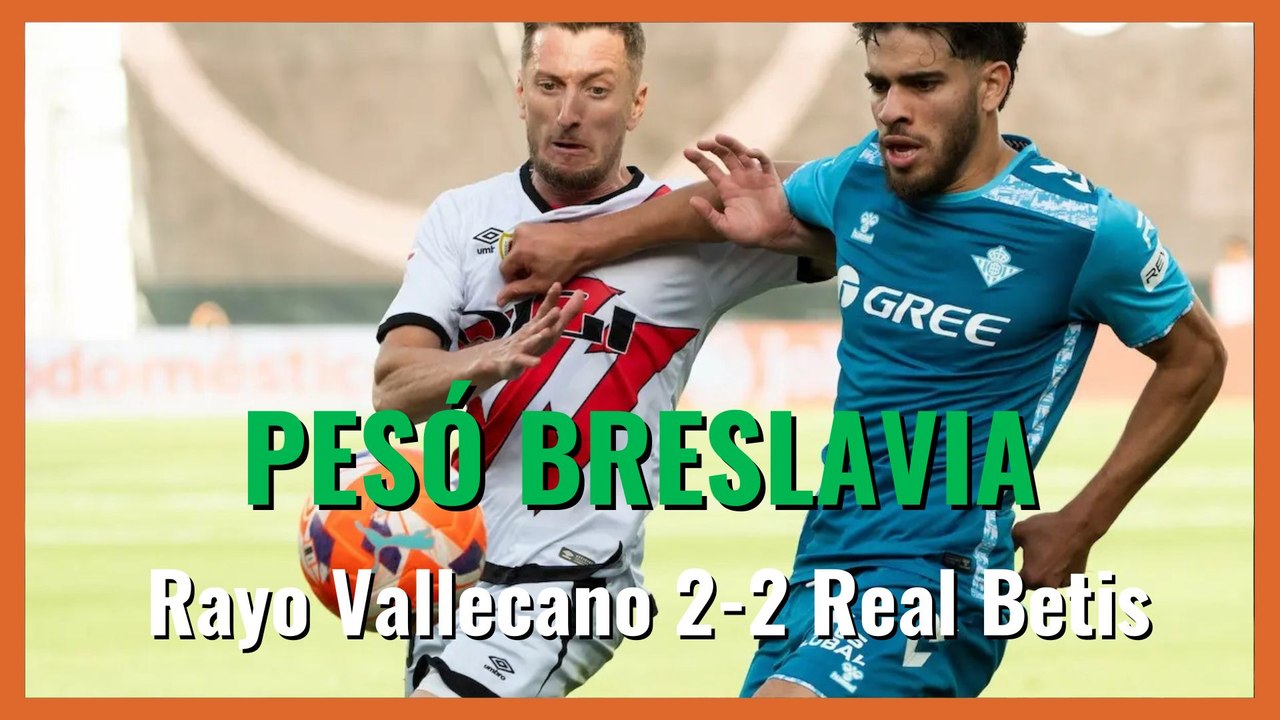 MuchodePodcast: Pesó Breslavia | Rayo Vallecano 2-2 Real Betis