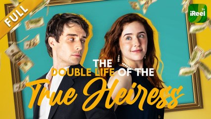 THE DOUBLE LIFE OF THE TRUE HEIRESS FULL MOVIE