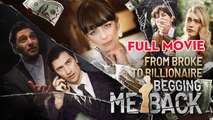 From Broke To Billionaire Begging Me Back - Full Movie